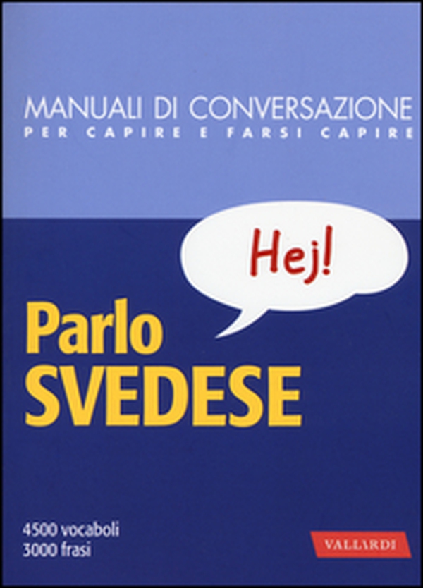 Parlo svedese. Manuale di conversazione con pronuncia figurata - Librerie.coop Parlo svedese. Manuale di conversazione con pronuncia figurata - Librerie.coop