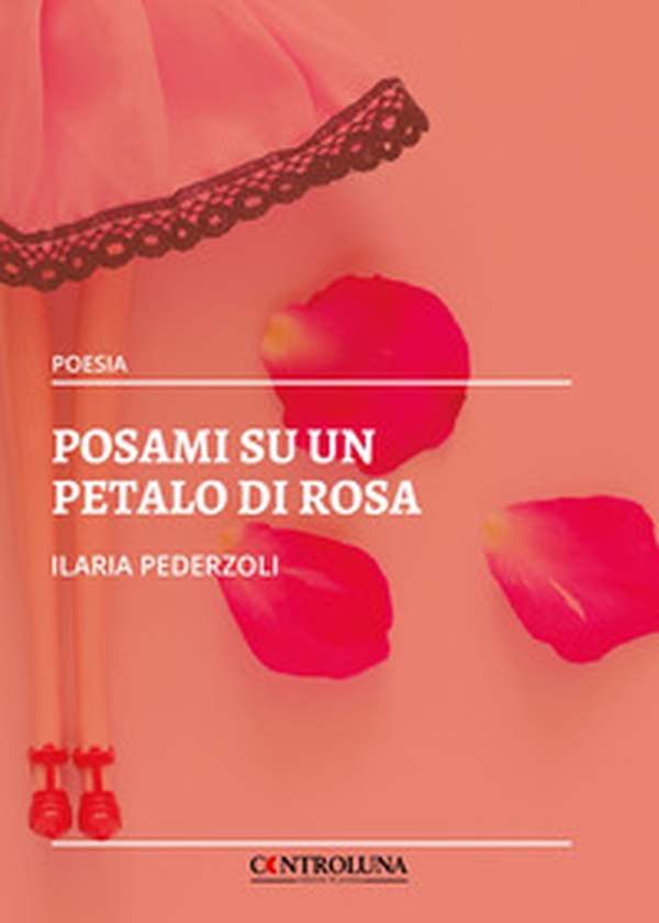 Posami su un petalo di rosa - Librerie.coop Posami su un petalo di rosa - Librerie.coop
