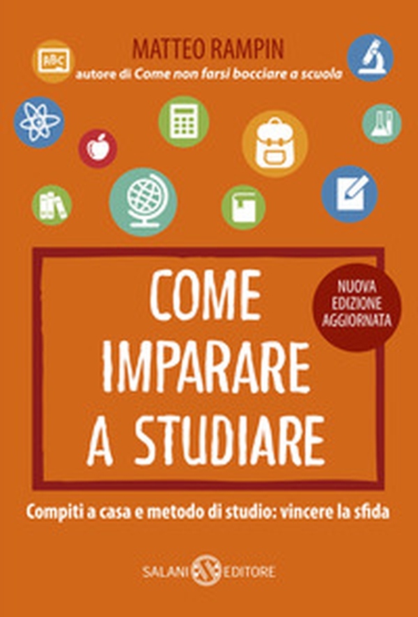 Come imparare a studiare. Compiti a casa e metodo di studio: vincere la sfida - Librerie.coop Come imparare a studiare. Compiti a casa e metodo di studio: vincere la sfida - Librerie.coop