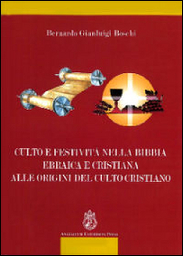 Culto e festività nella Bibbia ebraica e cristiana alle origini del culto cristiano - Librerie.coop Culto e festività nella Bibbia ebraica e cristiana alle origini del culto cristiano - Librerie.coop