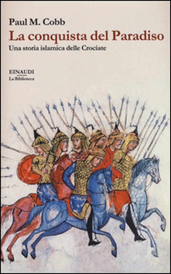 La conquista del Paradiso. Una storia islamica delle Crociate - Librerie.coop La conquista del Paradiso. Una storia islamica delle Crociate - Librerie.coop