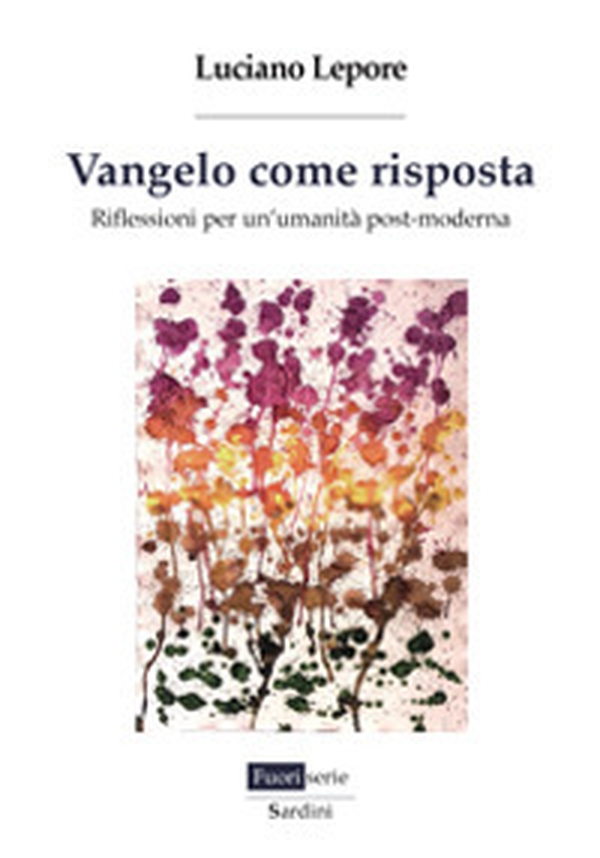 Vangelo come risposta. Riflessioni per un'umanità post-moderna - Librerie.coop Vangelo come risposta. Riflessioni per un'umanità post-moderna - Librerie.coop