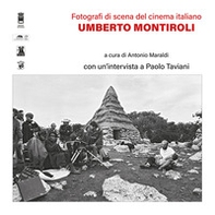 Umberto Montiroli. Fotografi di scena del cinema italiano - Librerie.coop