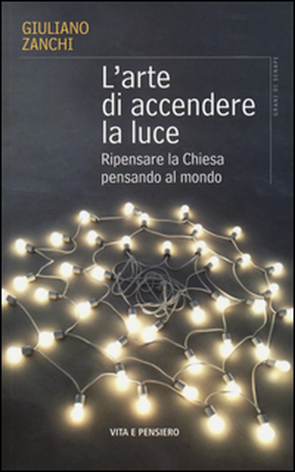 L'arte di accendere la luce. Ripensare la Chiesa pensando al mondo - Librerie.coop L'arte di accendere la luce. Ripensare la Chiesa pensando al mondo - Librerie.coop
