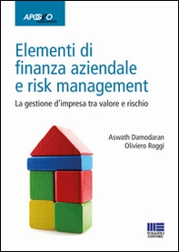 Elementi di finanza aziendale e risk management. La gestione d'impresa tra valore e rischio - Librerie.coop
