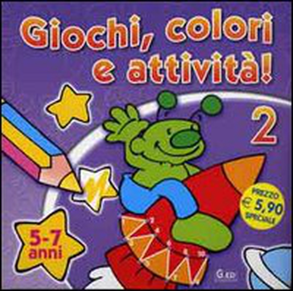 Giochi, colori e attività! (5-7 anni) - Librerie.coop Giochi, colori e attività! (5-7 anni) - Librerie.coop