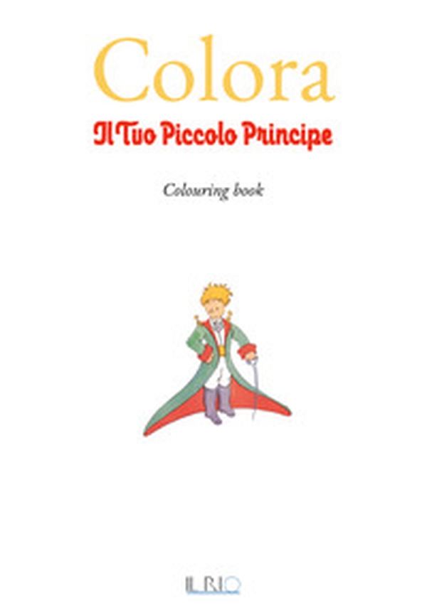Colora il tuo Piccolo Principe - Librerie.coop Colora il tuo Piccolo Principe - Librerie.coop
