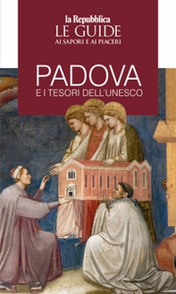 Padova e i tesori dell'Unesco. Le guide ai sapori e piaceri - Librerie.coop