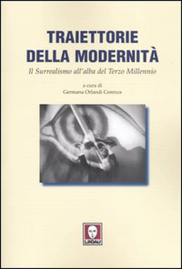 Traiettorie della modernità. Il surrealismo all'alba del terzo millennio - Librerie.coop Traiettorie della modernità. Il surrealismo all'alba del terzo millennio - Librerie.coop
