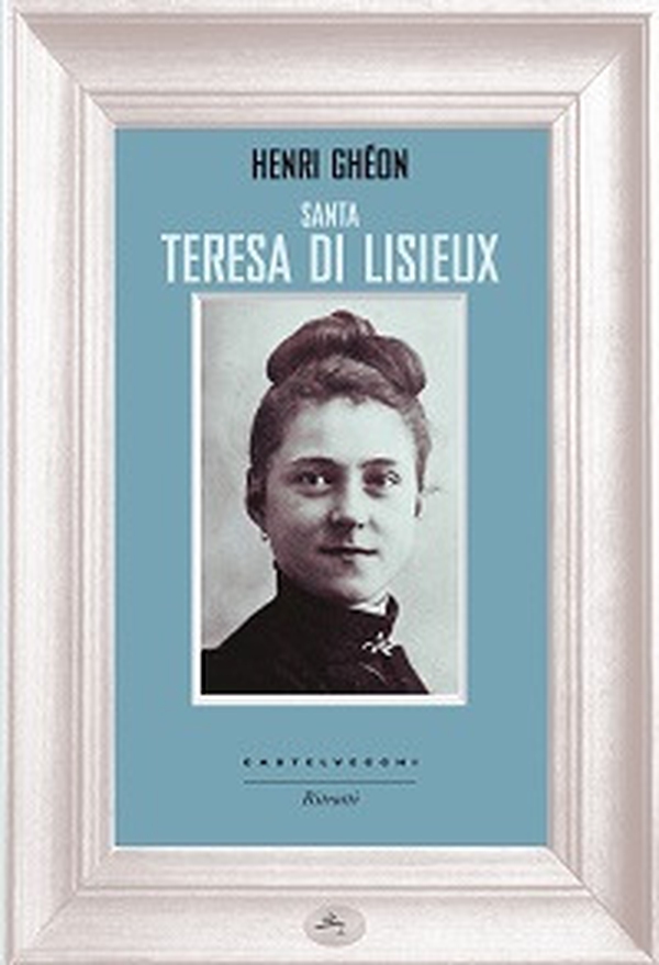 Santa Teresa di Lisieux - Librerie.coop Santa Teresa di Lisieux - Librerie.coop