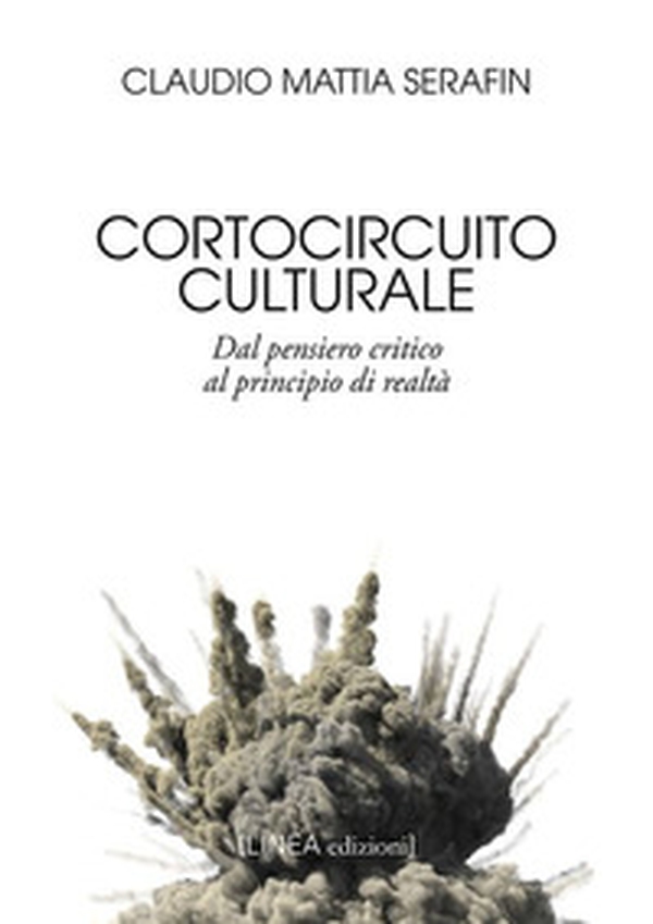 Cortocircuito culturale. Dal pensiero critico al principio di realtà - Librerie.coop Cortocircuito culturale. Dal pensiero critico al principio di realtà - Librerie.coop