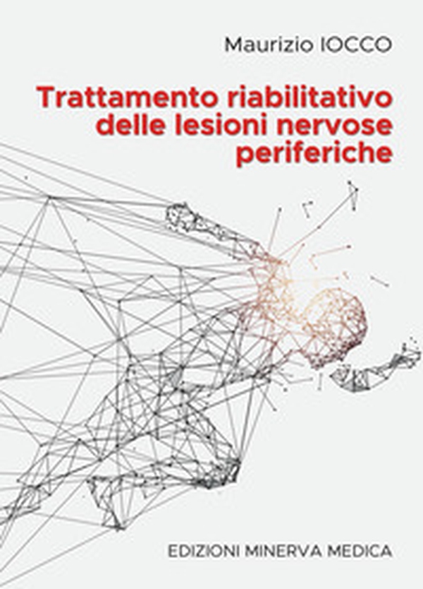 Trattamento riabilitativo delle lesioni nervose periferiche - Librerie.coop Trattamento riabilitativo delle lesioni nervose periferiche - Librerie.coop