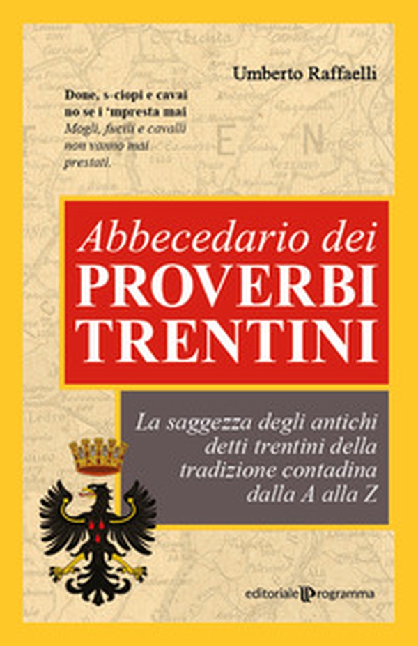 Abbecedario dei proverbi trentini. La saggezza degli antichi detti trentini della tradizione contadina dalla A alla Z - Librerie.coop Abbecedario dei proverbi trentini. La saggezza degli antichi detti trentini della tradizione contadina dalla A alla Z - Librerie.coop