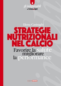 Strategie nutrizionali nel calcio. Favorire la salute, migliorare la performance - Librerie.coop