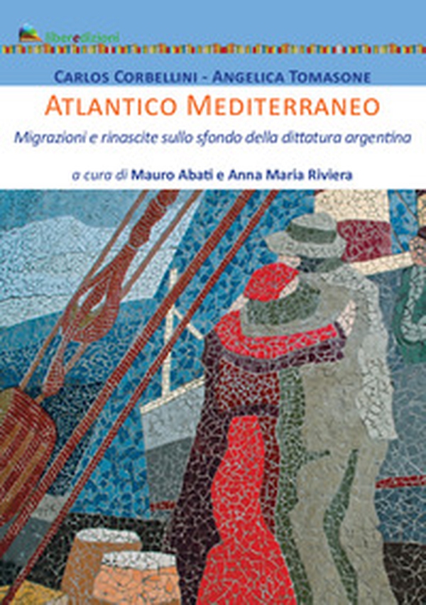 Atlantico Mediterraneo. Migrazioni e rinascite sullo sfondo della dittatura argentina - Librerie.coop Atlantico Mediterraneo. Migrazioni e rinascite sullo sfondo della dittatura argentina - Librerie.coop