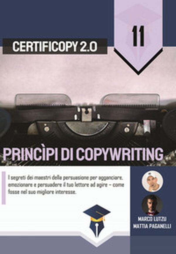 Princìpi di copywriting. I segreti dei maestri della persuasione per agganciare, emozionare e persuadere il tuo lettore ad agire come fosse nel suo migliore interesse - Librerie.coop Princìpi di copywriting. I segreti dei maestri della persuasione per agganciare, emozionare e persuadere il tuo lettore ad agire come fosse nel suo migliore interesse - Librerie.coop
