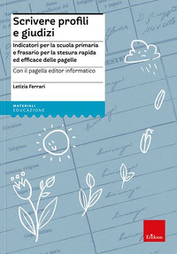 Scrivere profili e giudizi. Indicatori per la scuola primaria e frasario per la stesura rapida ed efficace delle pagelle - Librerie.coop Scrivere profili e giudizi. Indicatori per la scuola primaria e frasario per la stesura rapida ed efficace delle pagelle - Librerie.coop