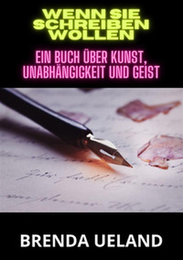 Wenn sie schreiben wollen. Ein Buch über Kunst, Unabhängigkeit und Geist - Librerie.coop Wenn sie schreiben wollen. Ein Buch über Kunst, Unabhängigkeit und Geist - Librerie.coop