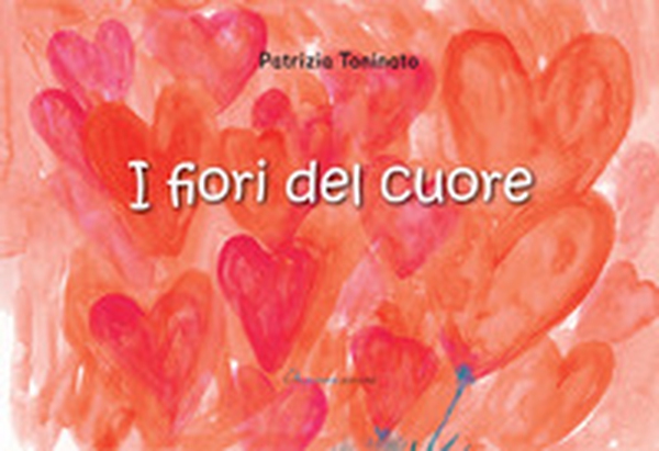 I fiori del cuore - Librerie.coop I fiori del cuore - Librerie.coop