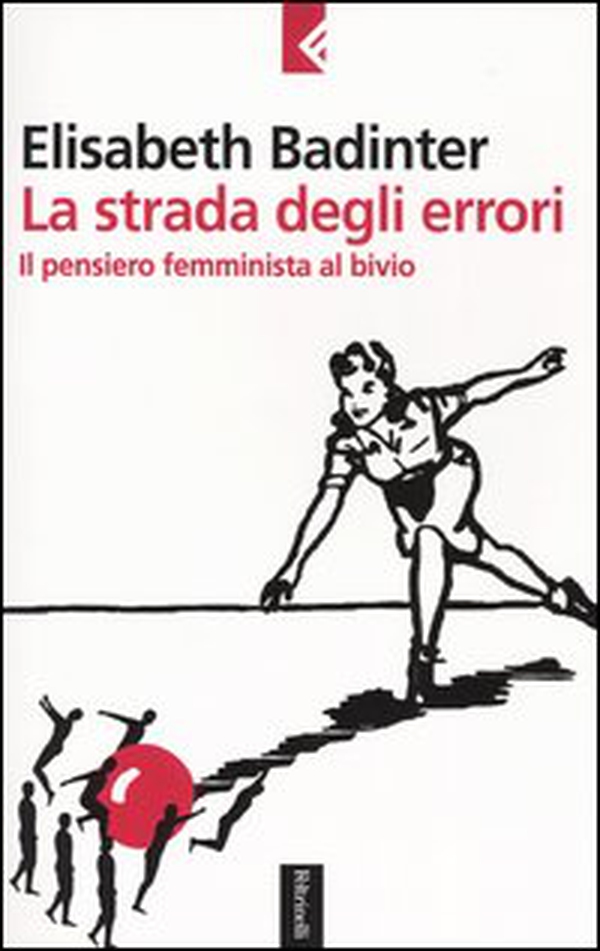 La strada degli errori. Il pensiero femminnista al bivio - Librerie.coop La strada degli errori. Il pensiero femminnista al bivio - Librerie.coop