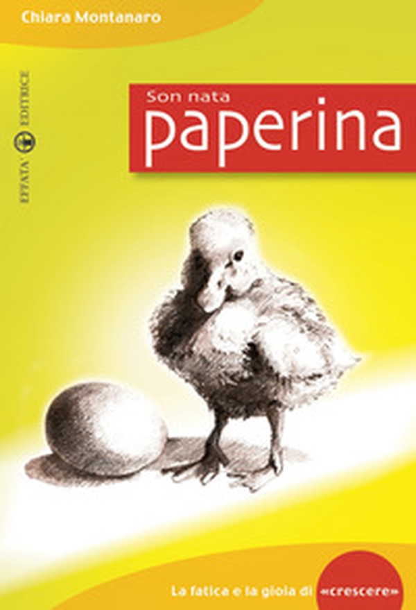 Son nata paperina. La fatica e la gioia di «crescere» - Librerie.coop Son nata paperina. La fatica e la gioia di «crescere» - Librerie.coop