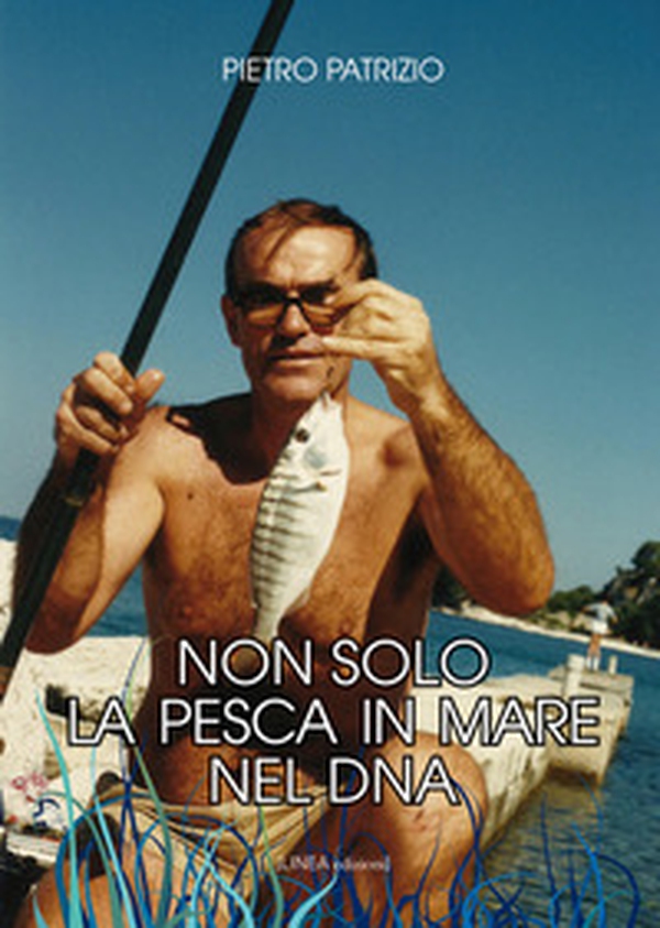 Non solo la pesca in mare nel DNA - Librerie.coop Non solo la pesca in mare nel DNA - Librerie.coop