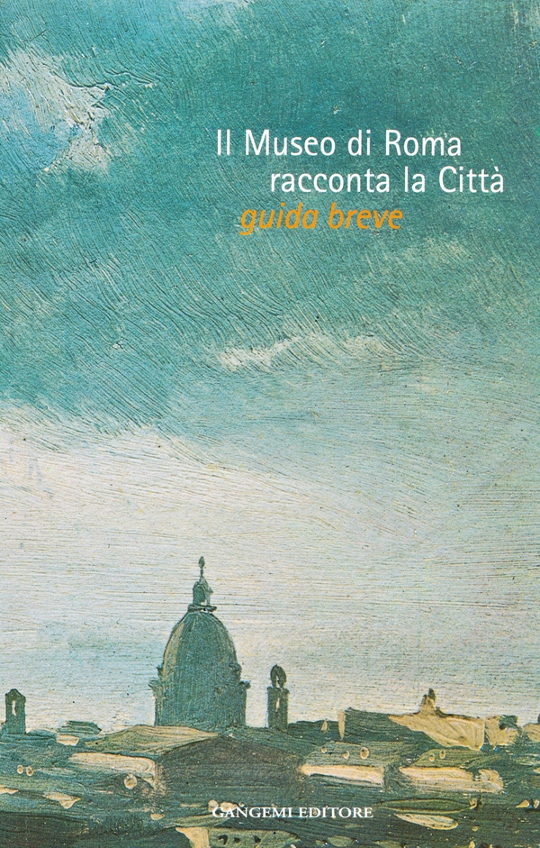 Il museo di Roma racconta la città - Librerie.coop Il museo di Roma racconta la città - Librerie.coop