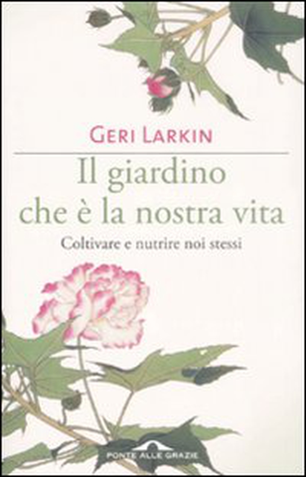 Il giardino che è la nostra vita. Coltivare e nutrire noi stessi - Librerie.coop Il giardino che è la nostra vita. Coltivare e nutrire noi stessi - Librerie.coop