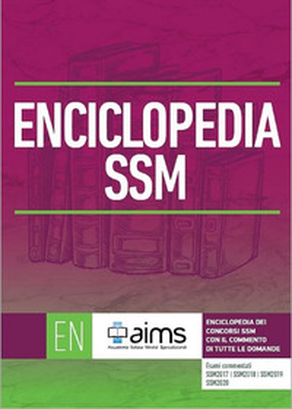 Enciclopedia dei Concorsi SSM con il commento di tutte le domande - Esami commentati SSM2017, SSM2018, SSM2019 e SSM2020 - Librerie.coop Enciclopedia dei Concorsi SSM con il commento di tutte le domande - Esami commentati SSM2017, SSM2018, SSM2019 e SSM2020 - Librerie.coop