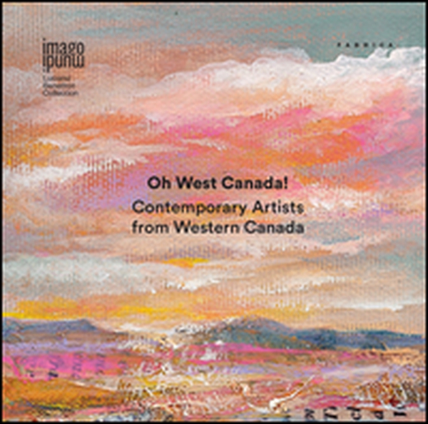 Oh West Canada! Contemporary artists from western Canada - Librerie.coop Oh West Canada! Contemporary artists from western Canada - Librerie.coop