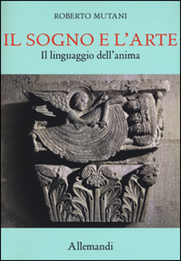 Il sogno e l'arte. Il linguaggio dell'anima - Librerie.coop Il sogno e l'arte. Il linguaggio dell'anima - Librerie.coop
