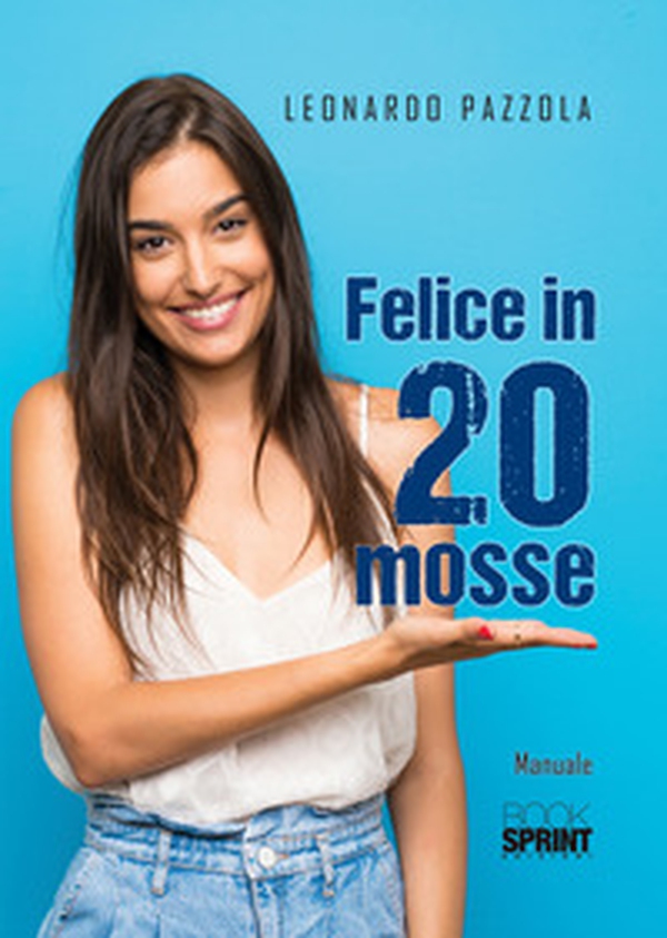 Felice in 20 mosse - Librerie.coop Felice in 20 mosse - Librerie.coop