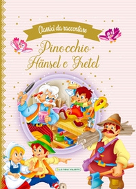 Pinocchio-Hänsel e Gretel. Classici da raccontare - Librerie.coop