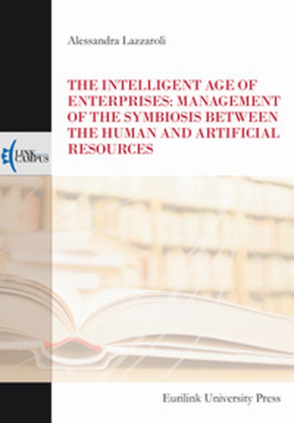 The intelligent age of enterprises: management of the symbiosis between the human and artificial resources - Librerie.coop The intelligent age of enterprises: management of the symbiosis between the human and artificial resources - Librerie.coop
