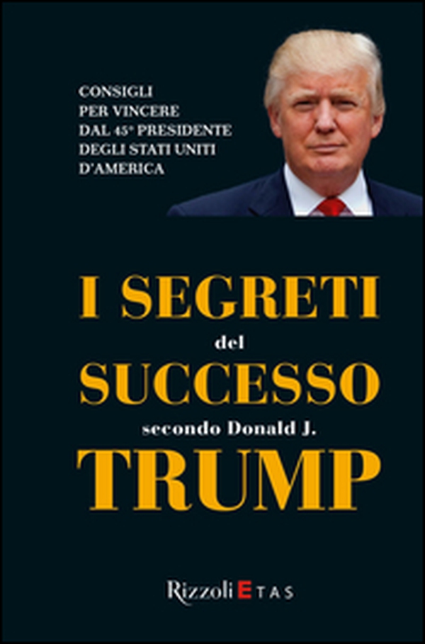 I segreti del successo secondo Donald J. Trump - Librerie.coop I segreti del successo secondo Donald J. Trump - Librerie.coop