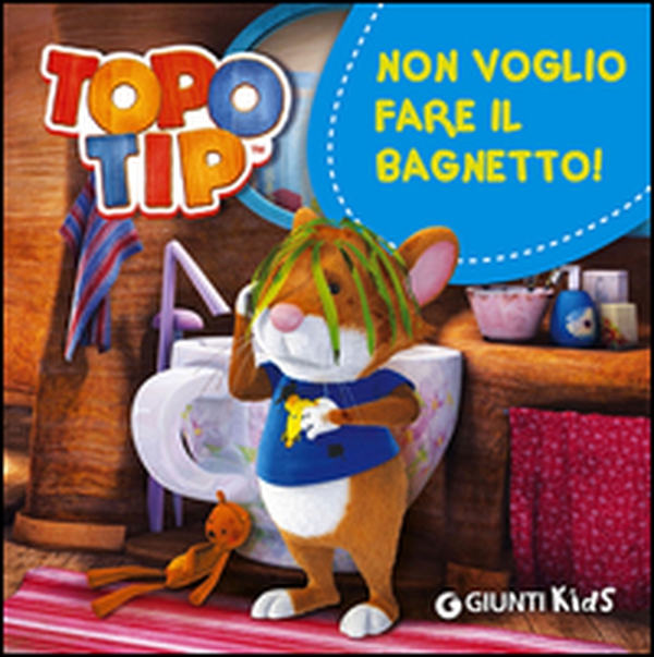 Non voglio fare il bagnetto! Topo Tip - Librerie.coop Non voglio fare il bagnetto! Topo Tip - Librerie.coop