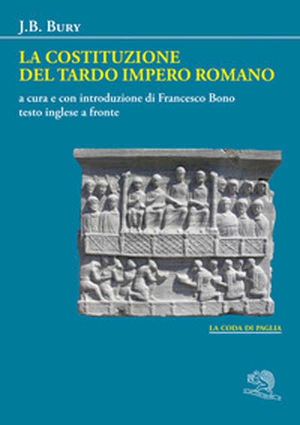 La costituzione del tardo Impero romano. Testo inglese a fronte - Librerie.coop La costituzione del tardo Impero romano. Testo inglese a fronte - Librerie.coop