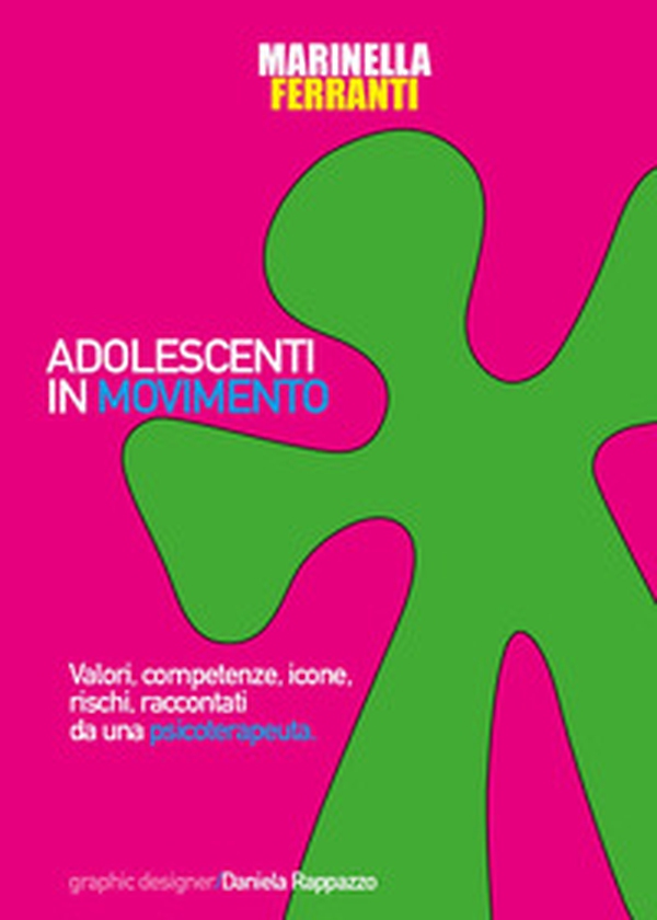 Adolescenti in movimento. Valori, competenze, icone, rischi, raccontati da una psicoterapeuta - Librerie.coop Adolescenti in movimento. Valori, competenze, icone, rischi, raccontati da una psicoterapeuta - Librerie.coop