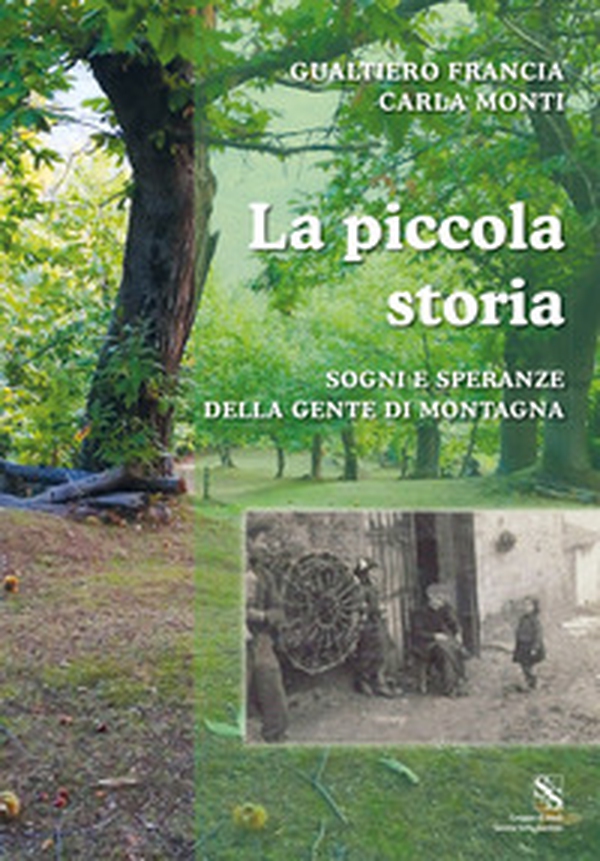 La piccola storia. Sogni e speranze della gente di montagna - Librerie.coop La piccola storia. Sogni e speranze della gente di montagna - Librerie.coop