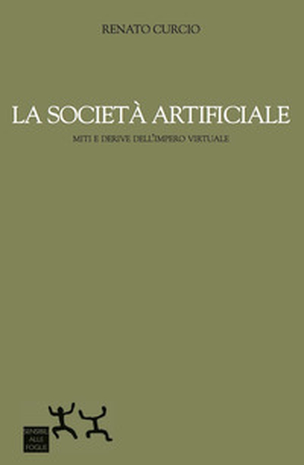 La società artificiale. Miti e derive dell'impero virtuale - Librerie.coop La società artificiale. Miti e derive dell'impero virtuale - Librerie.coop