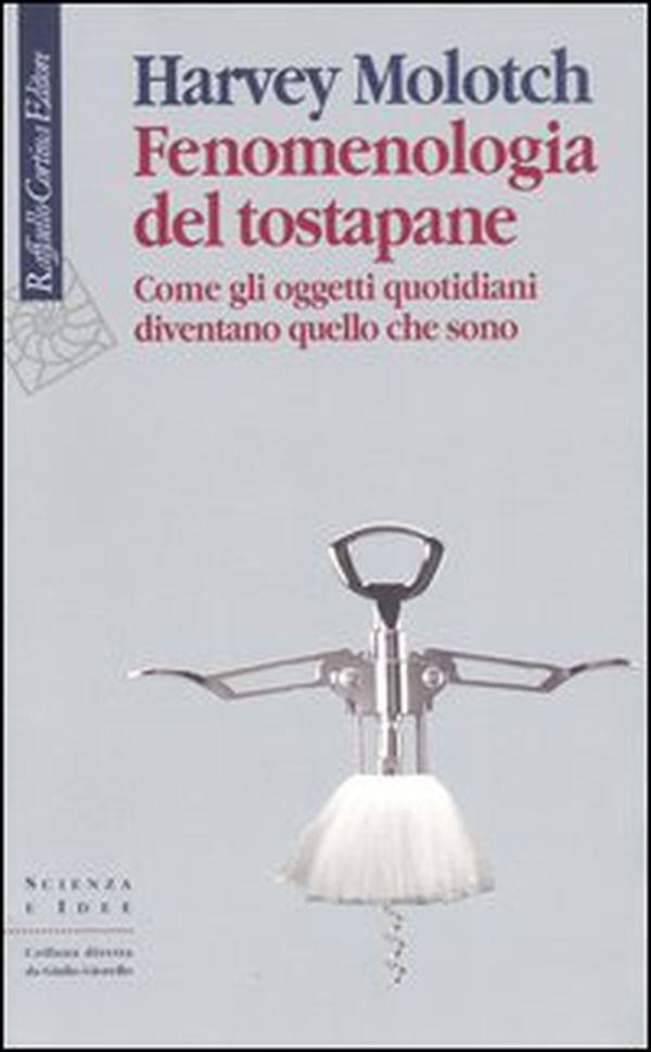 Fenomenologia del tostapane. Come gli oggetti quotidiani diventano quello che sono - Librerie.coop Fenomenologia del tostapane. Come gli oggetti quotidiani diventano quello che sono - Librerie.coop