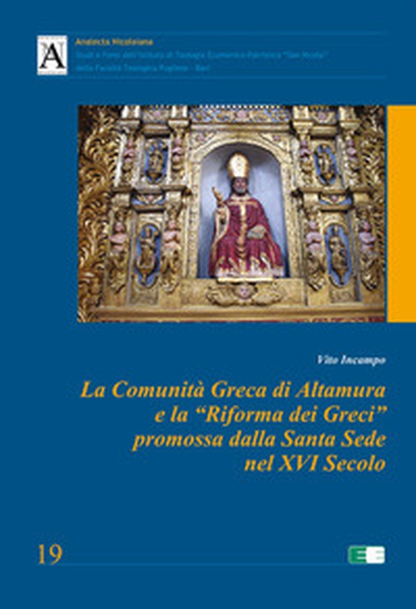 La Comunità Greca di Altamura e la «Riforma dei Greci» promossa dalla Santa Sede nel XVI secolo - Librerie.coop La Comunità Greca di Altamura e la «Riforma dei Greci» promossa dalla Santa Sede nel XVI secolo - Librerie.coop
