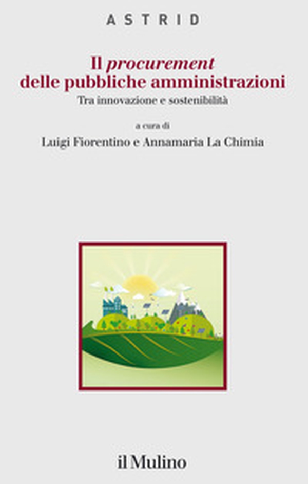 Il procurement delle pubbliche amministrazioni. Tra innovazione e sostenibilità - Librerie.coop Il procurement delle pubbliche amministrazioni. Tra innovazione e sostenibilità - Librerie.coop
