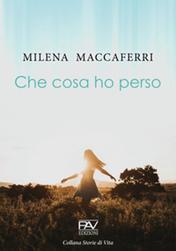 Che cosa ho perso - Librerie.coop Che cosa ho perso - Librerie.coop