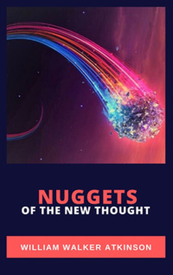 Nuggets of the New Thought - Librerie.coop Nuggets of the New Thought - Librerie.coop