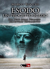 Esodo, un progetto egizio. Dai testi delle piramidi all'antico testamento - Librerie.coop