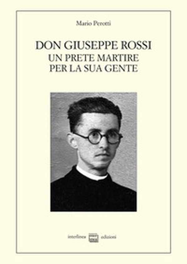 Don Giuseppe Rossi. Un prete martire per la sua gente - Librerie.coop Don Giuseppe Rossi. Un prete martire per la sua gente - Librerie.coop