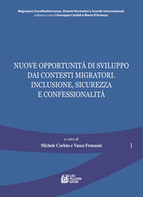 Nuove opportunità di sviluppo dai contesti migratori. Inclusione, sicurezza e confessionalità - Librerie.coop Nuove opportunità di sviluppo dai contesti migratori. Inclusione, sicurezza e confessionalità - Librerie.coop