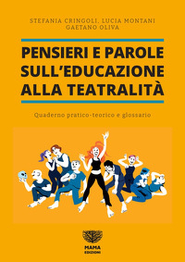 Pensieri e parole sull'educazione alla teatralità. Quaderno pratico teorico e glossario - Librerie.coop Pensieri e parole sull'educazione alla teatralità. Quaderno pratico teorico e glossario - Librerie.coop
