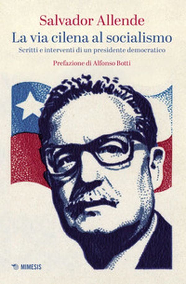 La via cilena al socialismo. Scritti e interventi di un presidente democratico - Librerie.coop La via cilena al socialismo. Scritti e interventi di un presidente democratico - Librerie.coop